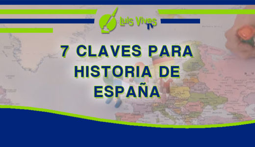 Claves para mejorar en tus exámenes de Historia de España de Selectividad EvAU / EBAU / PAU o PCE - Centro de Estudios Luis Vives